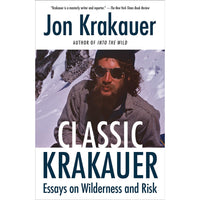 Classic Krakauer: Essays on Wilderness and Risk