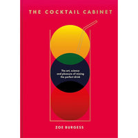 The Cocktail Cabinet: The art, science and pleasure of mixing the perfect drink
