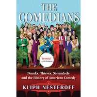 Comedians: Drunks, Thieves, Scoundrels and the History of American Comedy