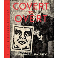 Covert to Overt: The Under/Overground Art of Shepard Fairey