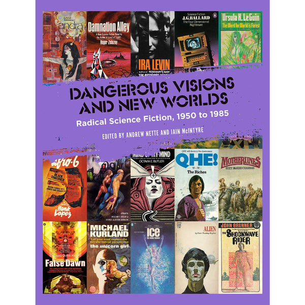 Dangerous Visions and New Worlds: Radical Science Fiction, 1950–1985 