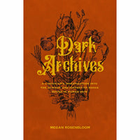 Dark Archives: A Librarian's Investigation into the Science and History of Books Bound in Human Skin