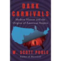 Dark Carnivals: Modern Horror and the Origins of American Empire