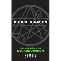 Dead Names: The Dark History of the Necronomicon