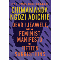 Dear Ijeawele, or A Feminist Manifesto in Fifteen Suggestions