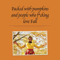 It's Decorative Gourd Season, Motherfuckers