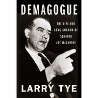 Demagogue: The Life and Long Shadow of Senator Joe McCarthy