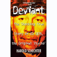 Deviant: The Shocking True Story of Ed Gein, The Original "Psycho"