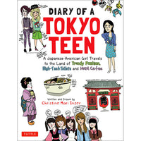 Diary of a Tokyo Teen: A Japanese-American Girl Travels to the Land of Trendy Fashion, High-Tech Toilets and Maid Cafes