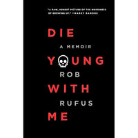 Die Young with Me: A Memoir