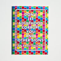 Don’t Let Adulthood Corrupt You and Other Signs