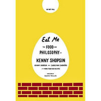 Eat Me: The Food and Philosophy of Kenny Shopsin
