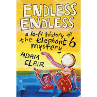 Endless Endless: A Lo-Fi History of the Elephant 6 Mystery
