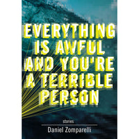 Everything Is Awful and You're a Terrible Person