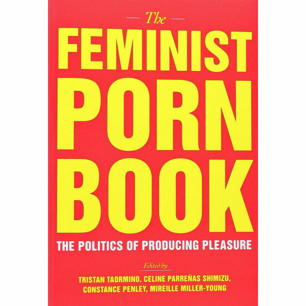 Feminist Porn Book: The Politics of Producing Pleasure – Atomic Books