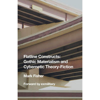 Flatline Constructs: Gothic Materialism and Cybernetic Theory-Fiction