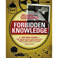 Forbidden Knowledge: 101 Things NOT Everyone Should Know How to Do