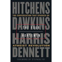 Four Horsemen: The Conversation That Sparked an Atheist Revolution