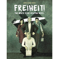Freiheit! The White Rose Graphic Novel