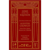 Gems From The Equinox: Instructions by Aleister Crowley for His Own Magical Order