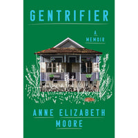 Gentrifier: A Memoir