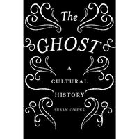 The Ghost: A Cultural History