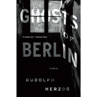 Ghosts of Berlin: Stories
