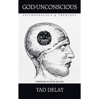 God Is Unconscious: Psychoanalysis and Theology