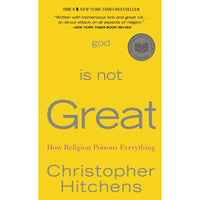 God Is Not Great: How Religion Poisons Everything