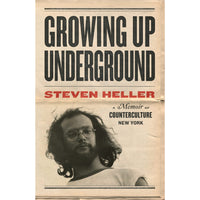 Growing Up Underground: A Memoir of Counterculture New York