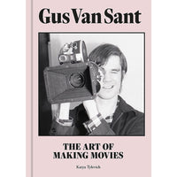 Gus Van Sant: The Art of Making Movies