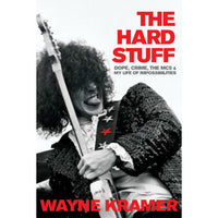 Hard Stuff: Dope, Crime, the MC5, and My Life of Impossibilities (hardcover)