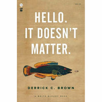 Hello. It Doesn't Matter.