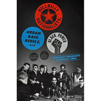 Hillbilly Nationalists, Urban Race Rebels, and Black Power