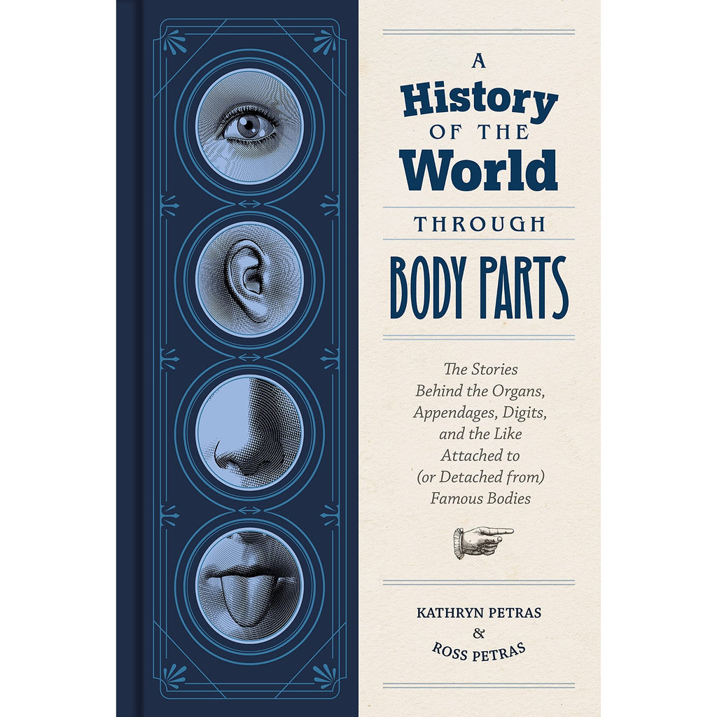 A History of the World Through Body Parts: The Stories Behind the