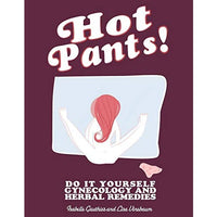 Hot Pants: Do It Yourself Gynecology and Herbal Remedies