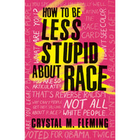 How to Be Less Stupid About Race