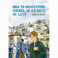 How to Understand Israel in 60 Days or Less