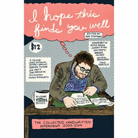 I Hope This Finds You Well: The Collected Handwritten Interviews 2003-2014