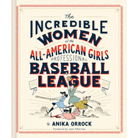 Incredible Women of the All-American Girls Professional Baseball League