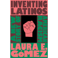 Inventing Latinos: A New Story of American Racism