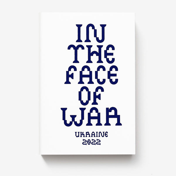 In The Face Of War: Ukraine 2022