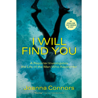 I Will Find You: A Reporter Investigates the Life of the Man Who Raped Her
