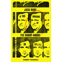 Jack Ruby and the Origins of the Avant-Garde in Dallas