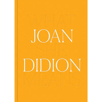 Joan Didion: What She Means