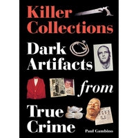 Killer Collections: Dark Artifacts from True Crime