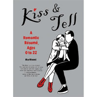 Kiss And Tell: A Romantic Resume Ages 0 To 22