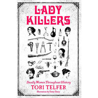 Lady Killers: Deadly Women Throughout History