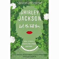 Let Me Tell You: New Stories, Essays, and Other Writings