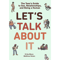 Let's Talk About It: The Teen's Guide to Sex, Relationships, and Being a Human